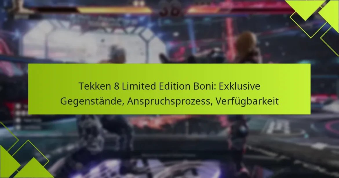 Tekken 8 Limited Edition Boni: Exklusive Gegenstände, Anspruchsprozess, Verfügbarkeit