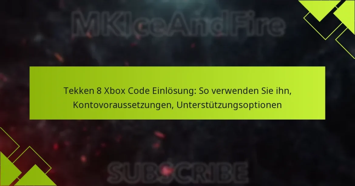 Tekken 8 Xbox Code Einlösung: So verwenden Sie ihn, Kontovoraussetzungen, Unterstützungsoptionen