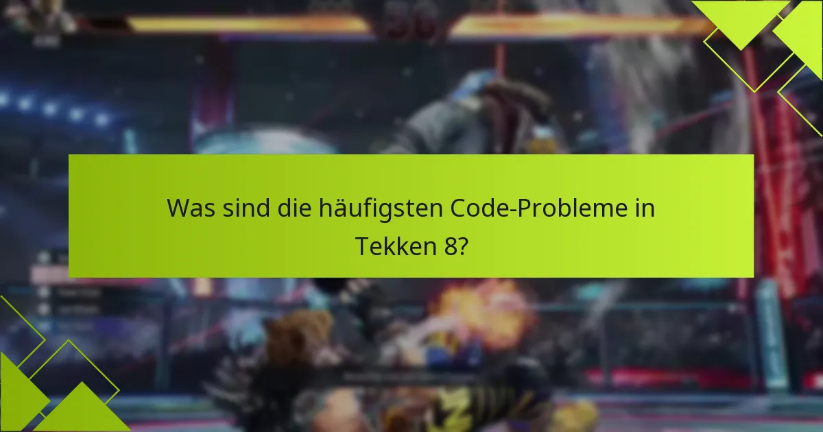 Wie kann ich Tekken 8-Code-Probleme beheben?