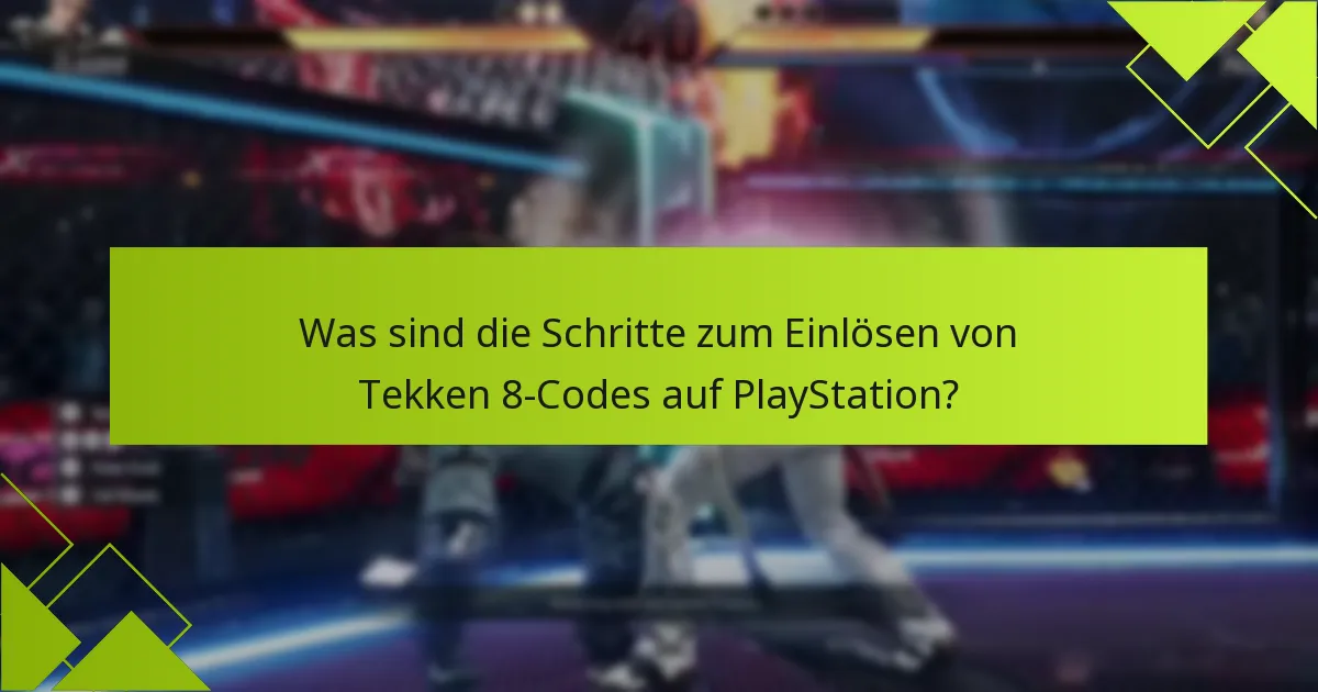 Welche Arten von Codes können für Tekken 8 eingelöst werden?