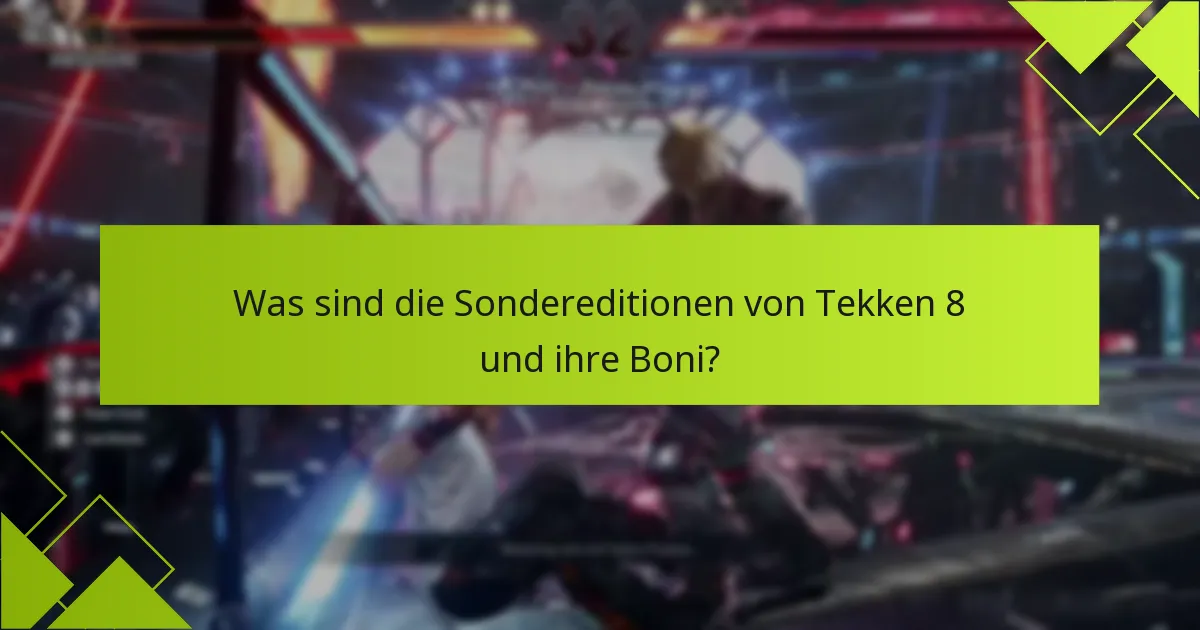 Welche Kaufoptionen gibt es für die Sondereditionen von Tekken 8?