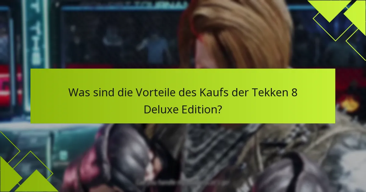 Welche exklusiven Items sind in der Tekken 8 Deluxe Edition verfügbar?