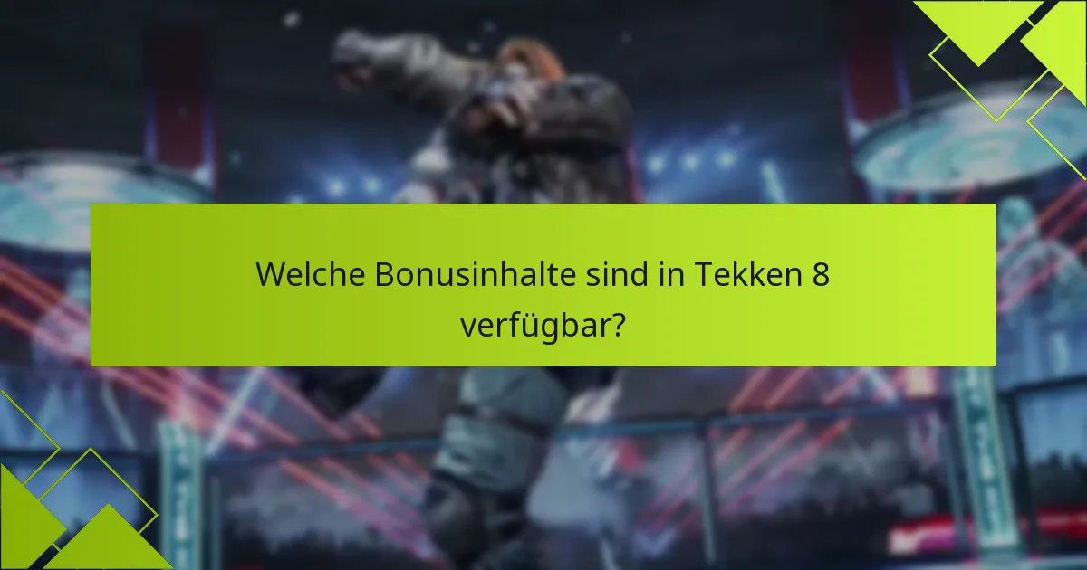 Was sind die Berechtigungsanforderungen für Bonusinhalte in Tekken 8?
