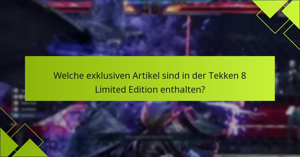 Wie kann ich die Boni aus der Tekken 8 Limited Edition beanspruchen?