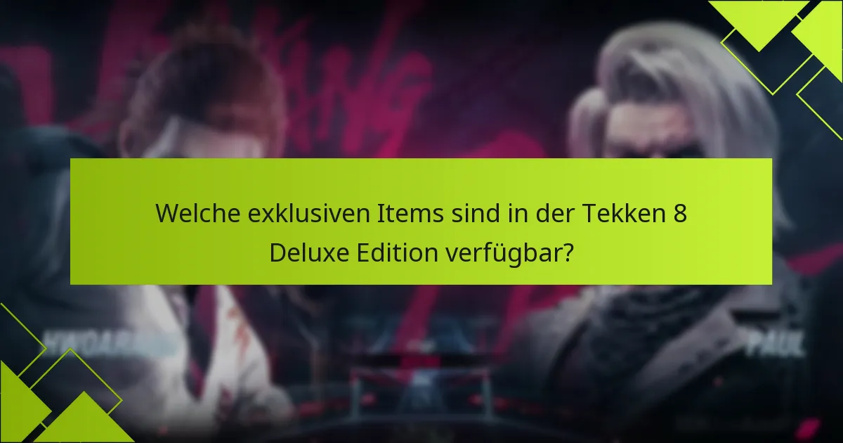 Was sind die potenziellen Nachteile der Tekken 8 Deluxe Edition?