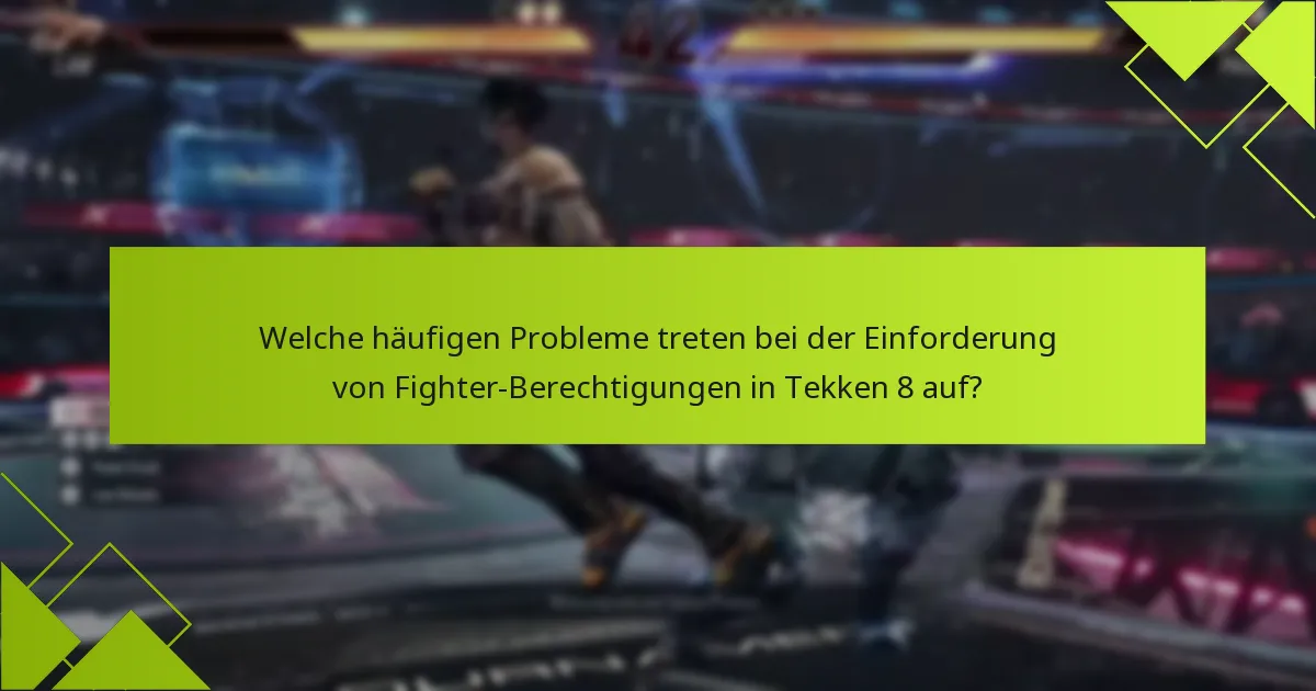 Wie können Spieler ihre Fighter-Berechtigungen in Tekken 8 einfordern?
