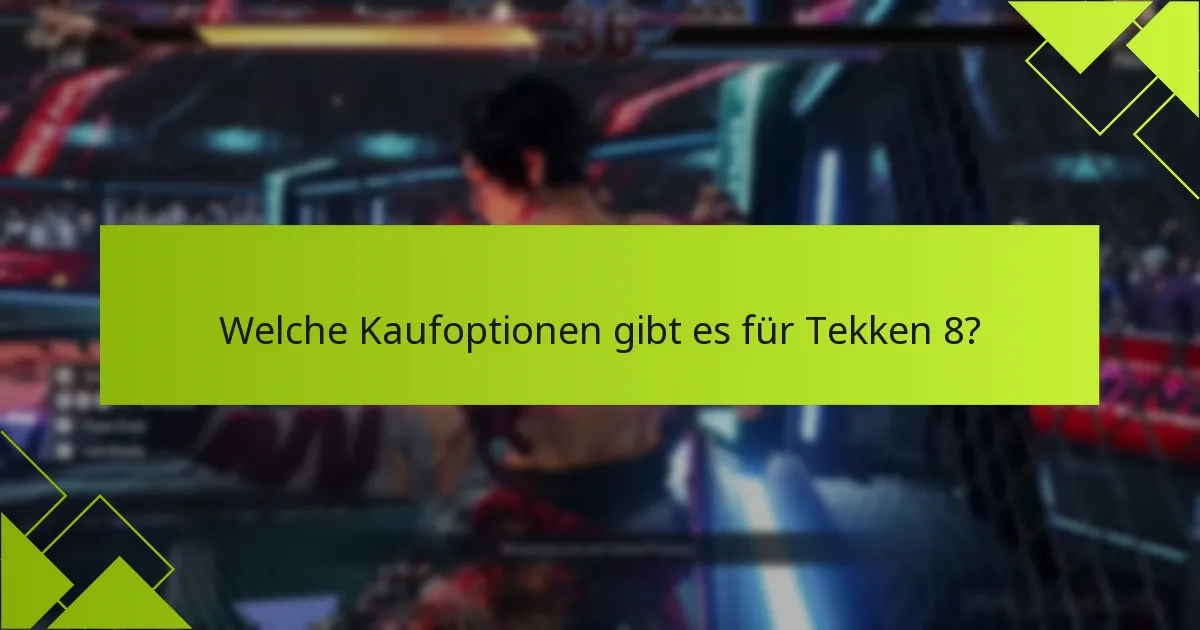 Welche Kaufoptionen gibt es für Tekken 8?