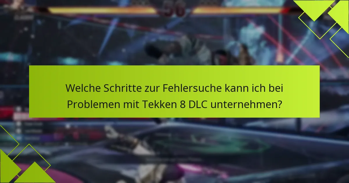 Welche DLC-Inhalte sind für Tekken 8 verfügbar?