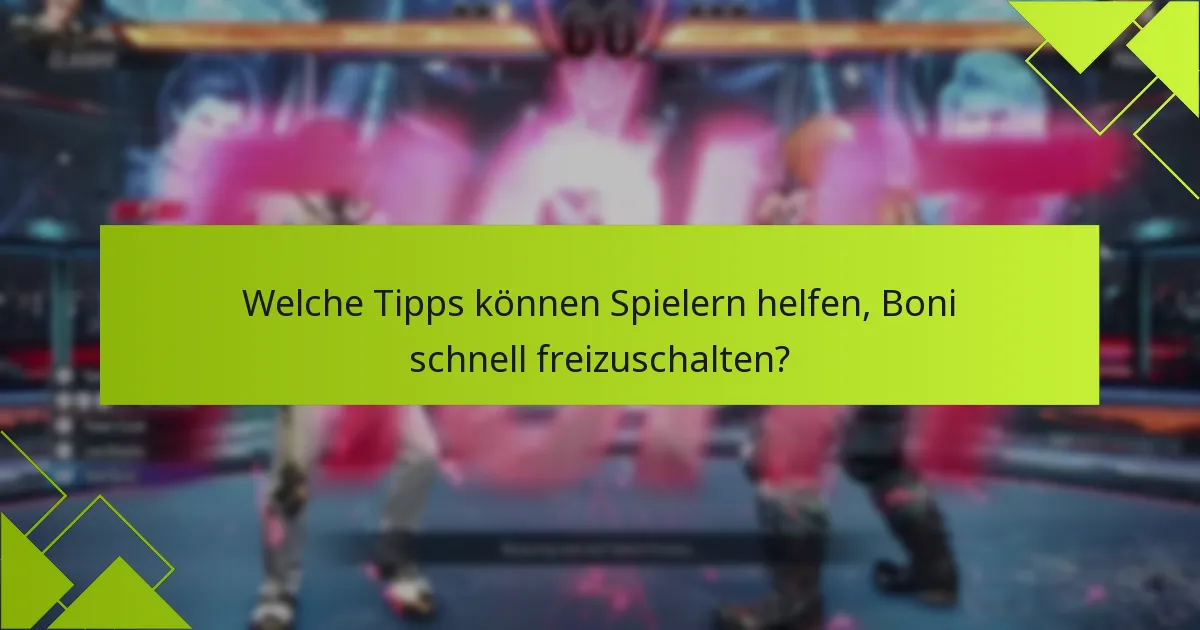 Welche Tipps können Spielern helfen, Boni schnell freizuschalten?