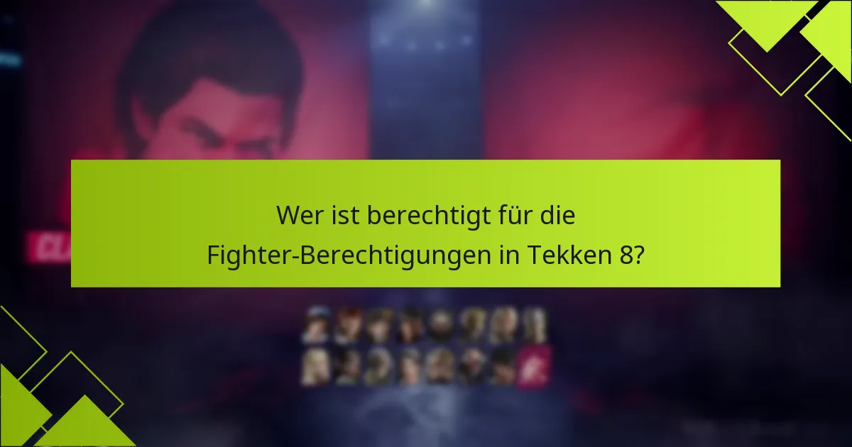 Welche häufigen Probleme treten bei der Einforderung von Fighter-Berechtigungen in Tekken 8 auf?