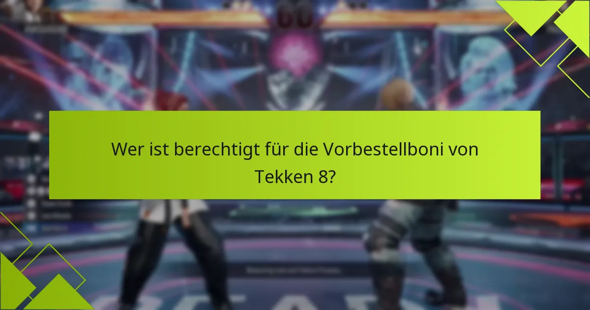 Was sind die Risiken der Vorbestellung von Tekken 8?